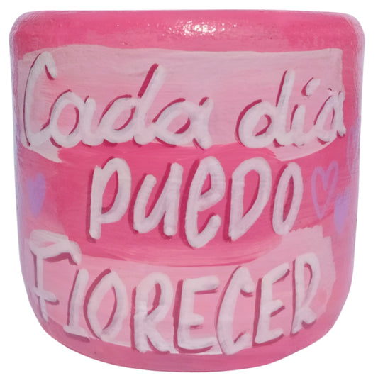CADA DÍA PUEDO FLORECER - MACETEROS