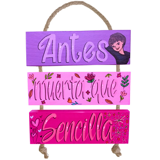 ANTES MUERTA QUE SENCILLA - COLGANTE