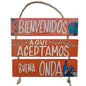 BIENVENIDOS AQUÍ ACEPTAMOS BUENA ONDA - COLGANTE