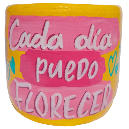 CADA DÍA PUEDO FLORECER - MACETEROS