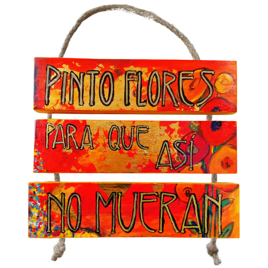 PINTO FLORES PARA QUE ASÍ NO MUERAN FRIDA - COLGANTE