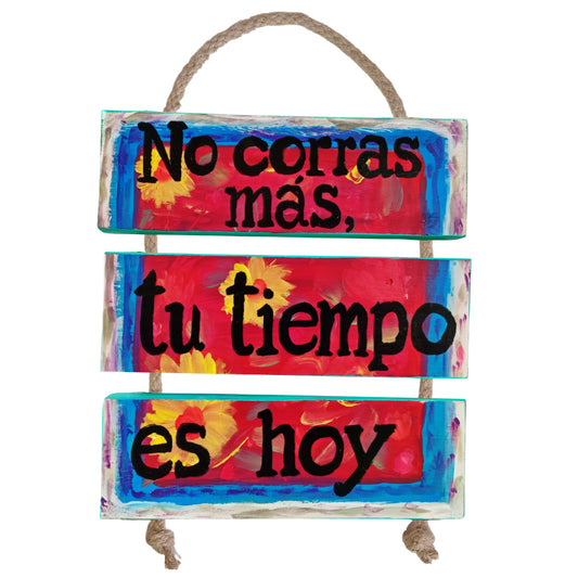 NO CORRAS MÁS, TU TIEMPO ES HOY - COLGANTE