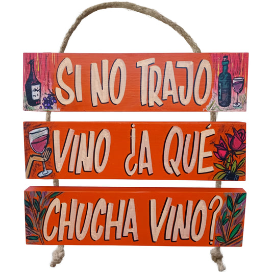 SI NO TRAJO VINO, ¿A QUÉ CHUCHA VINO? - COLGANTE