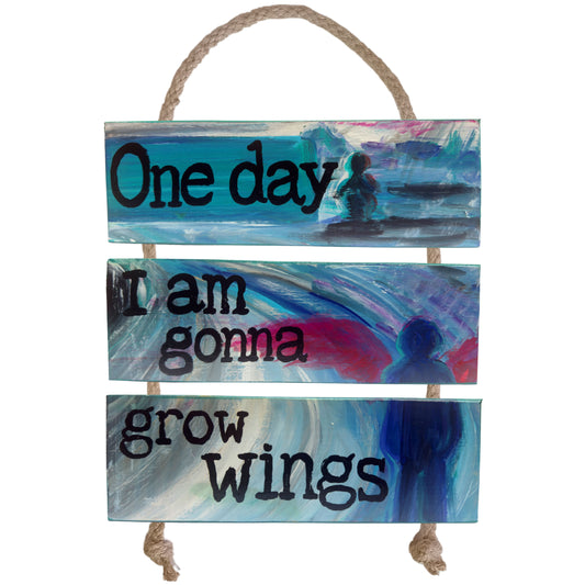 ONE DAY I AM GONNA GROW WINGS - COLGANTE